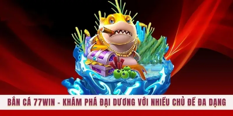 Khám phá ngay Bắn cá Giải đấu 77win